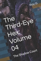 The Third-Eye Hex: Volume 04: The Shadow Court B0H2W68D44 Book Cover