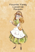 Favorite Family Casserole Recipes: Blank Recipe Book to write your favorite recipes in: Great gift for Mom, Grandma, Daughter 1694806197 Book Cover