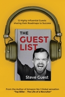 The Guestlist with Steve Guest: 12 Highly Influential Guests sharing their Roadmaps to Success 1916245943 Book Cover