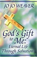 God's Gift to Me: Eternal Life Through Salvation 1413761127 Book Cover