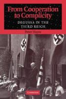 From Cooperation to Complicity: Degussa in the Third Reich 0521782279 Book Cover