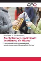 Alcoholismo y rendimiento académico en México 620212041X Book Cover