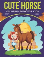 Cute Horse Coloring Book For Kids: An Kids Coloring Book with Stress Relieving Horse Designs for Kids Relaxation. B08C43MF77 Book Cover