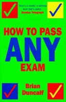 How to Pass Any Exam 1856262375 Book Cover