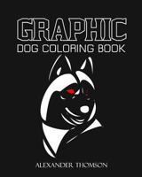 Graphic Dog Coloring Book: Dog Coloring Books for Kids 153754294X Book Cover