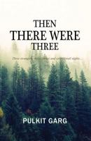 Then There Were Three: Three Strangers, Three Stories and Cold Diwali Nights... 9387649318 Book Cover