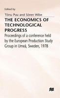 The Economics of Technological Progress: Proceedings of a Conference Held by the European Production Study Group in Umea, Sweden, 23-25 August 1978: I 0333286022 Book Cover