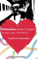 Infatuation doesn’t happen to you; you choose it! B0F2MV22N5 Book Cover