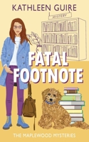 Fatal Footnote: A Library Cozy Mystery of Murder, Mayhem, and Manuscripts (Maplewood Mysteries) 196601015X Book Cover