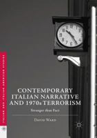 Contemporary Italian Narrative and 1970s Terrorism: Stranger than Fact 331946647X Book Cover
