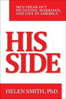 His Side: Men Speak Out on Dating, Marriage, and Life in America B0FDGT5R6Z Book Cover