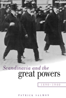Scandinavia and the Great Powers 1890–1940 0521891027 Book Cover