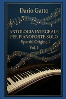 Dario Gatto: Antologia Integrale per Pianoforte Solo – Spartiti Originali Vol. 1 (Italian Edition) B0H3KKXZGP Book Cover
