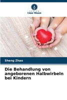 Die Behandlung von angeborenen Halbwirbeln bei Kindern 6205675684 Book Cover