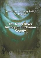 The Daily News' History of Buchanan County 5518671938 Book Cover