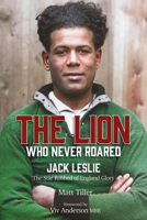 The Lion Who Never Roared: The Star Robbed of England Glory 1801504318 Book Cover