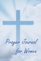 Prayer Journal for Women : Prayer Diary for Women and Girls - 6 X 9 Inches (15,24 X 22,86 Cm), 110 Pages, Glossy Finish 1710833335 Book Cover