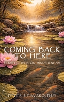Coming Back to Here: Perspectives on Mindfulness B0GGN1VJ8W Book Cover