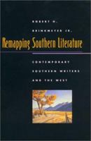 Remapping Southern Literature: Contemporary Southern Writers and the West (Mercer University Lamar Memorial Lectures) 0820329975 Book Cover