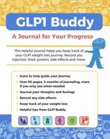 GLP1 Buddy - A Journal for Your Progress B0GK83K6N6 Book Cover