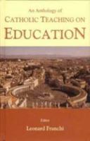 An Anthology of Catholic Teaching on Education 0906138698 Book Cover