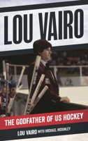 Lou Vairo: The Godfather of Us Hockey 1538195658 Book Cover