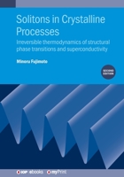 Solitons in Crystalline Processes : Irreversible thermodynamics of structural phase transitions and superconductivity 0750325712 Book Cover