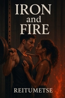 Iron and Fire: A Love Too Strong to Be Silenced B0FBPGC2PY Book Cover