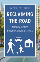 Reclaiming the Road: Mobility Justice beyond Complete Streets 1517916453 Book Cover