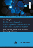Hochfrequenzhandel im Spannungsfeld von Finanzmärkten, Realwirtschaft und Gesellschaft: Ethik, Ordnung und die Suche nach einer (nachhaltigen) Balance ... in der globalisierten Welt) (German Edition) 3662740184 Book Cover