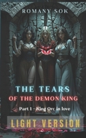 The Tears of the Demon King: Part one - King Orc in love B0GKPF9BJB Book Cover