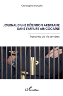 Journal d’une détention arbitraire dans l’affaire Air Cocaïne: Tranches de vie amères (French Edition) 2336415070 Book Cover