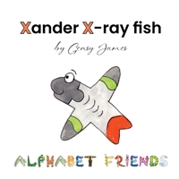 Xander X-Ray Fish : An Extraordinary Tale of Excuses 196870423X Book Cover
