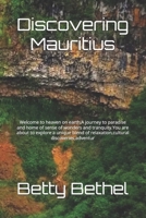 Discovering Mauritius: Welcome to heaven on earth,A journey to paradise and home of sense of wonders and tranquity.You are about to explore a unique blend of relaxation,cultural discoveries,adventur B0DPKNW433 Book Cover