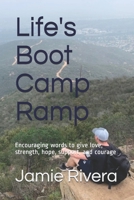 Life's Boot Camp Ramp: Encouraging words to give love, strength, hope, support, and courage 1798239213 Book Cover