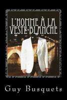 L'Homme a la Veste Blanche 1515092038 Book Cover