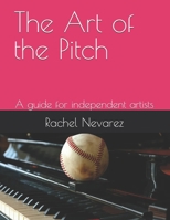 The Art of the Pitch: A guide for independent artists (The Industry at Large) B0DQCR2PTB Book Cover