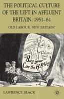 The Political Culture of the Left in Britain, 1951-64: Old Labour, New Britain? 0333968360 Book Cover