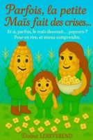 Parfois, la petite Maïs fait des crises: Et si, parfois, le maïs devenait… popcorn ? Pour en rire, et mieux comprendre. (French Edition) B0FJRPZRHQ Book Cover