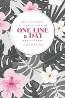 Gratitude Journal | One Line a Day | A 5-Year Memory Book: 5-Year Gratitude Journal | 5-Year Diary | Floral Notebook for Keepsake Memories and Journaling 1695897102 Book Cover