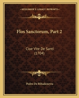 Flos Sanctorum, Part 2: Cioe Vite De Santi (1704) 1120620961 Book Cover