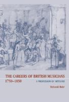 The Careers of British Musicians, 1750-1850: A Profession of Artisans 0521580951 Book Cover