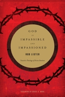 God Is Impassible and Impassioned: Toward a Theology of Divine Emotion 1433532417 Book Cover