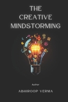 The Creative Mindstorming: Rewiring Your Brain for Limitless Creativity B0F2FJMWXF Book Cover