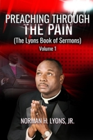 Preaching Through The Pain: The Lyons Book of Sermons 1513667025 Book Cover
