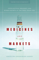 Of Medicines and Markets: Intellectual Property and Human Rights in the Free Trade Era 0804785619 Book Cover