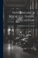 Misdemeanor Book, U.s. Naval Academy 1120646839 Book Cover