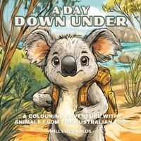 A Day Down Under: A Colouring adventure with animals from the Australian Zoo 1764042921 Book Cover