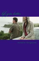 life gets better: Domestic Abuse tears family apart 1535082895 Book Cover