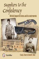 Suppliers to the Confederacy: British Imported Arms and Accoutrements 0764342487 Book Cover